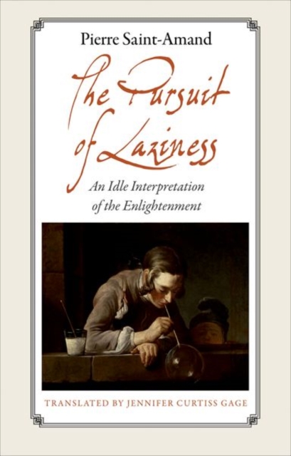 The Pursuit of Laziness : An Idle Interpretation of the Enlightenment, Hardback Book