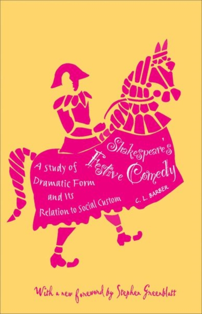 Shakespeare's Festive Comedy : A Study of Dramatic Form and Its Relation to Social Custom, Paperback / softback Book