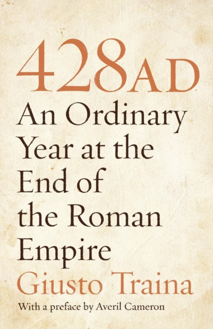 428 AD : An Ordinary Year at the End of the Roman Empire, Paperback / softback Book