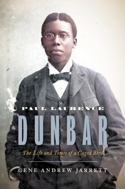 Paul Laurence Dunbar : The Life and Times of a Caged Bird, Hardback Book