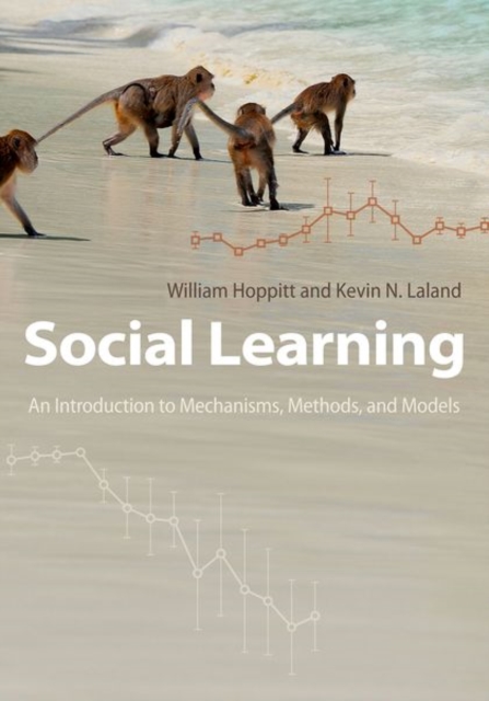 Social Learning : An Introduction to Mechanisms, Methods, and Models, Hardback Book