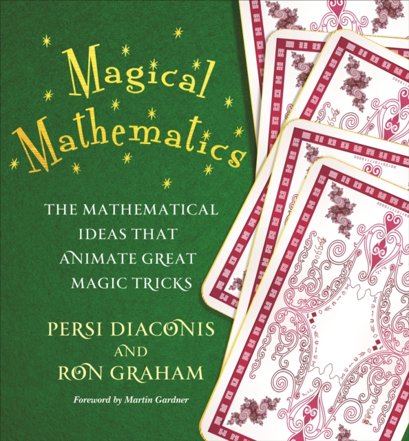 Magical Mathematics : The Mathematical Ideas That Animate Great Magic Tricks, Hardback Book