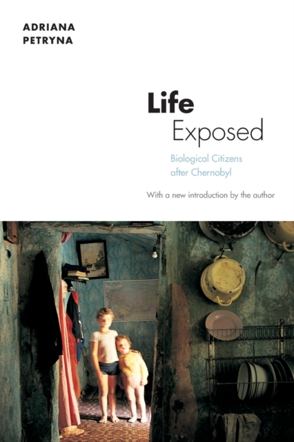 Life Exposed : Biological Citizens after Chernobyl, Paperback / softback Book