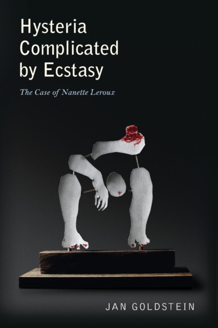 Hysteria Complicated by Ecstasy : The Case of Nanette Leroux, Paperback / softback Book