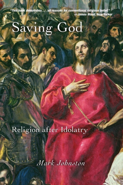 Saving God : Religion after Idolatry, Paperback / softback Book