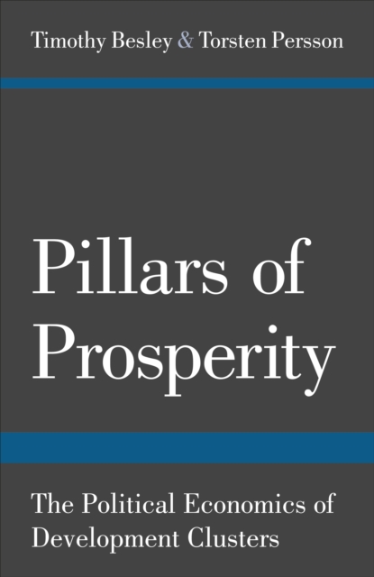 Pillars of Prosperity : The Political Economics of Development Clusters, Hardback Book