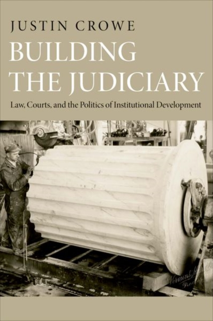 Building the Judiciary : Law, Courts, and the Politics of Institutional Development, Paperback / softback Book