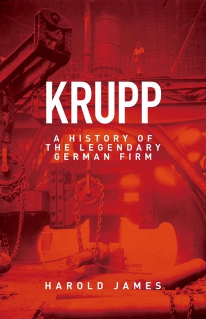 Krupp : A History of the Legendary German Firm, Hardback Book