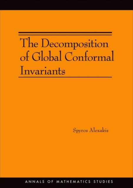 The Decomposition of Global Conformal Invariants (AM-182), Hardback Book
