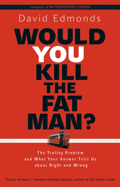 Would You Kill the Fat Man? : The Trolley Problem and What Your Answer Tells Us about Right and Wrong, Hardback Book