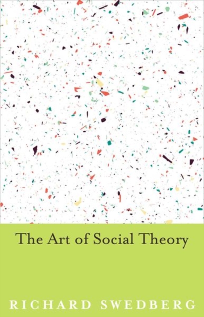 The Art of Social Theory, Hardback Book