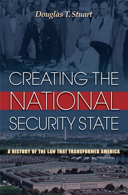 Creating the National Security State : A History of the Law That Transformed America, Paperback / softback Book