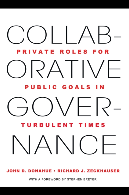 Collaborative Governance : Private Roles for Public Goals in Turbulent Times, Paperback / softback Book