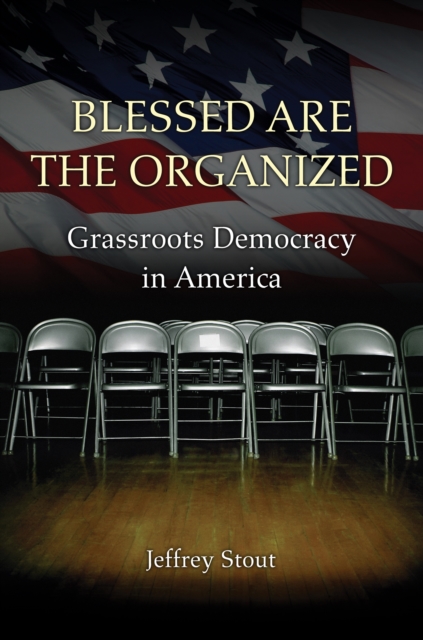 Blessed Are the Organized : Grassroots Democracy in America, Paperback / softback Book