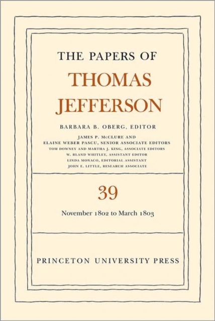 The Papers of Thomas Jefferson, Volume 39 : 13 November 1802 to 3 March 1803, Hardback Book