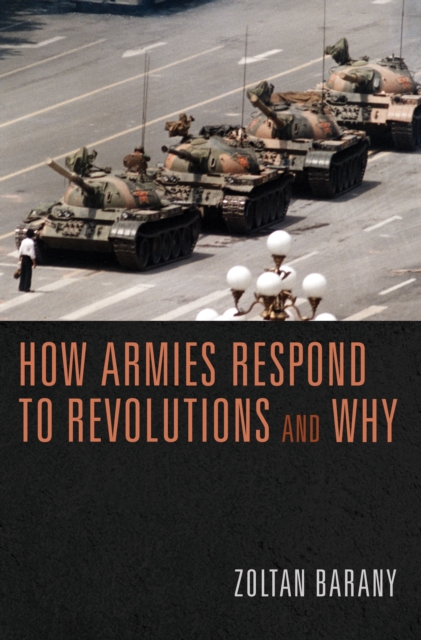 How Armies Respond to Revolutions and Why, Hardback Book
