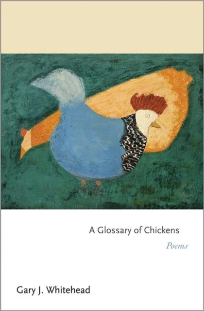 A Glossary of Chickens : Poems, Paperback / softback Book