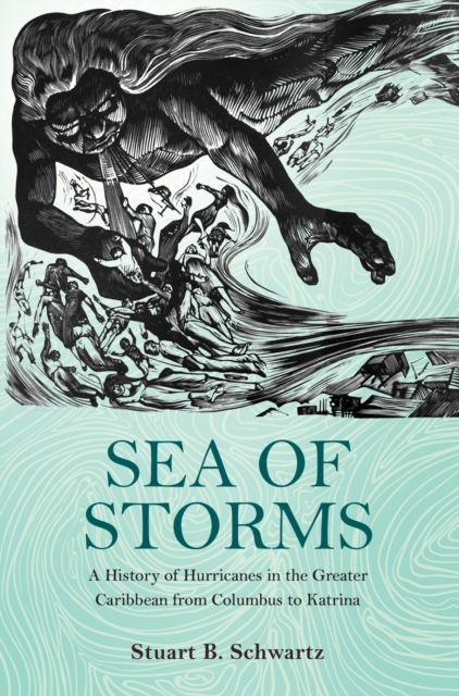 Sea of Storms : A History of Hurricanes in the Greater Caribbean from Columbus to Katrina, Hardback Book