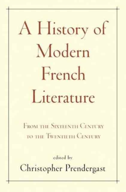 A History of Modern French Literature : From the Sixteenth Century to the Twentieth Century, Hardback Book