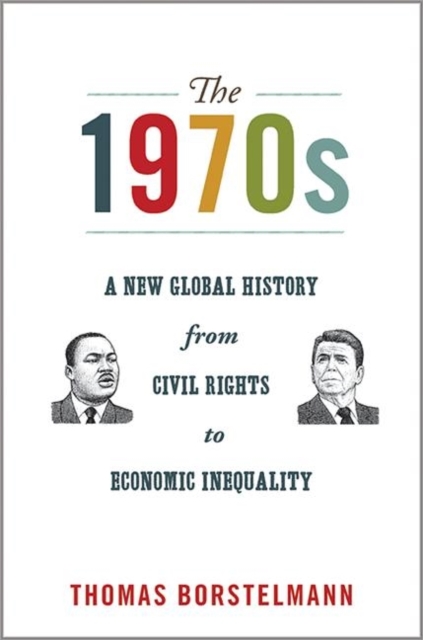 The 1970s : A New Global History from Civil Rights to Economic Inequality, Paperback / softback Book
