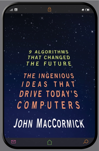 Nine Algorithms That Changed the Future : The Ingenious Ideas That Drive Today's Computers, Paperback / softback Book