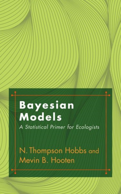 Bayesian Models : A Statistical Primer for Ecologists, Hardback Book