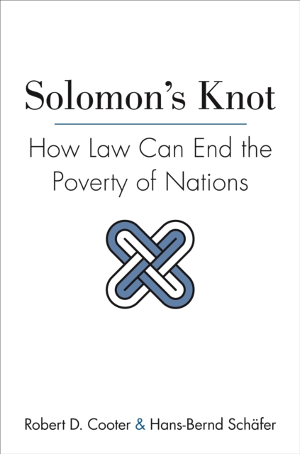 Solomon's Knot : How Law Can End the Poverty of Nations, Paperback / softback Book
