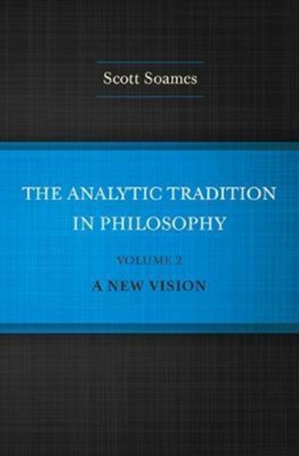 The Analytic Tradition in Philosophy, Volume 2 : A New Vision, Hardback Book
