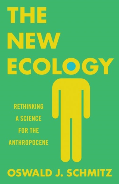 The New Ecology : Rethinking a Science for the Anthropocene, Hardback Book