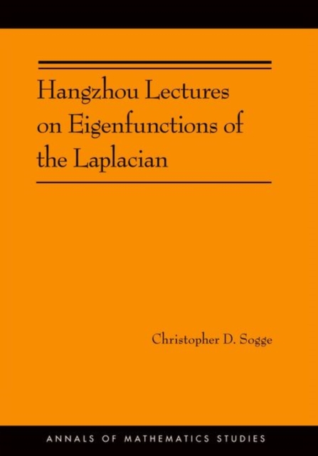 Hangzhou Lectures on Eigenfunctions of the Laplacian (AM-188), Hardback Book