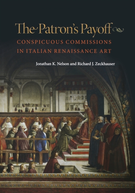 The Patron's Payoff : Conspicuous Commissions in Italian Renaissance Art, Paperback / softback Book