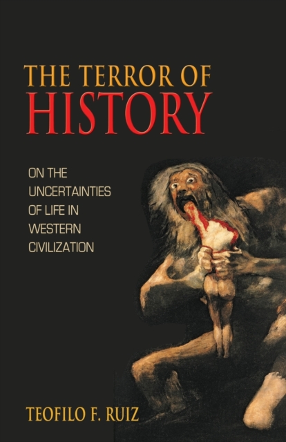 The Terror of History : On the Uncertainties of Life in Western Civilization, Paperback / softback Book