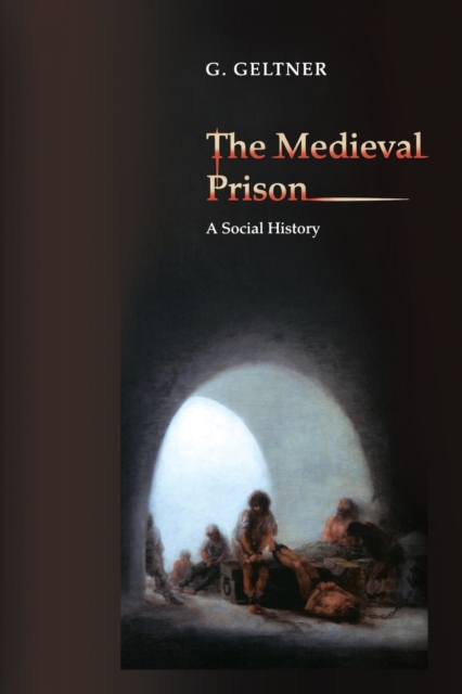 The Medieval Prison : A Social History, Paperback / softback Book