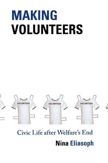 Making Volunteers : Civic Life after Welfare's End, Paperback / softback Book