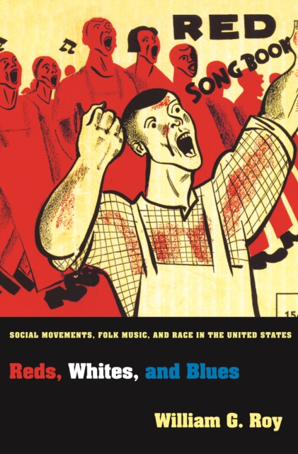 Reds, Whites, and Blues : Social Movements, Folk Music, and Race in the United States, Paperback / softback Book