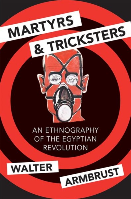 Martyrs and Tricksters : An Ethnography of the Egyptian Revolution, Paperback / softback Book