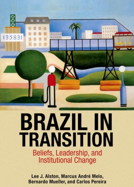 Brazil in Transition : Beliefs, Leadership, and Institutional Change, Hardback Book