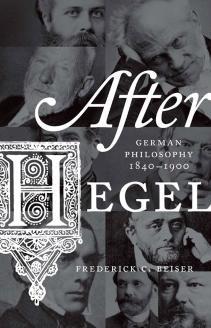 After Hegel : German Philosophy, 1840-1900, Hardback Book