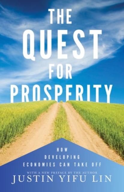 The Quest for Prosperity : How Developing Economies Can Take Off - Updated Edition, Paperback / softback Book