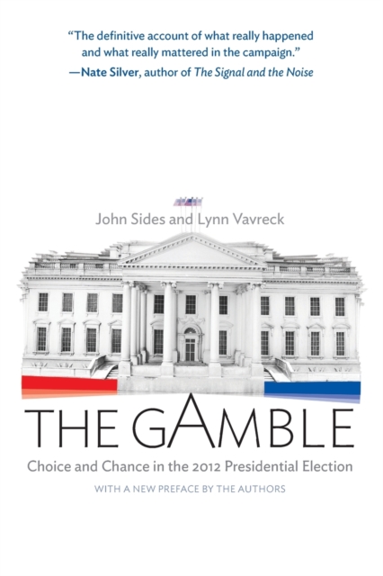 The Gamble : Choice and Chance in the 2012 Presidential Election - Updated Edition, Paperback / softback Book