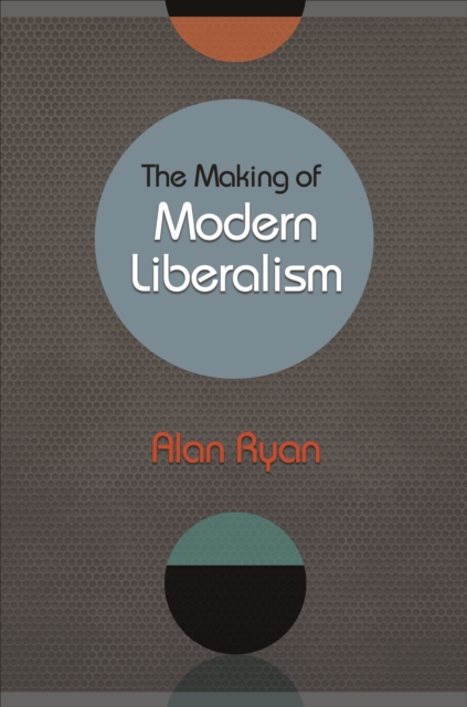 The Making of Modern Liberalism, Paperback / softback Book