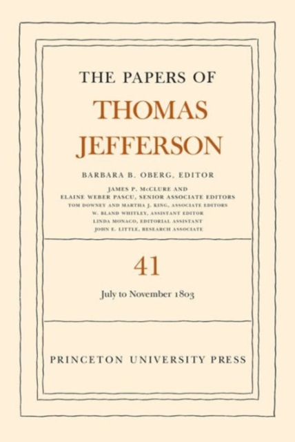 The Papers of Thomas Jefferson, Volume 41 : 11 July to 15 November 1803, Hardback Book