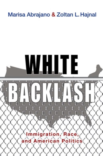 White Backlash : Immigration, Race, and American Politics, Hardback Book