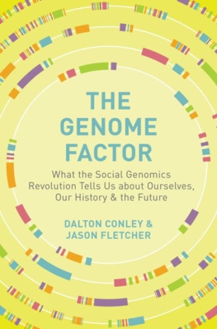 The Genome Factor : What the Social Genomics Revolution Reveals about Ourselves, Our History, and the Future, Hardback Book