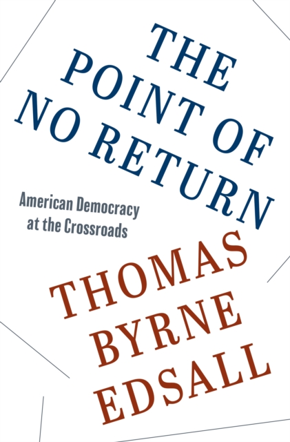 The Point of No Return : American Democracy at the Crossroads, Hardback Book