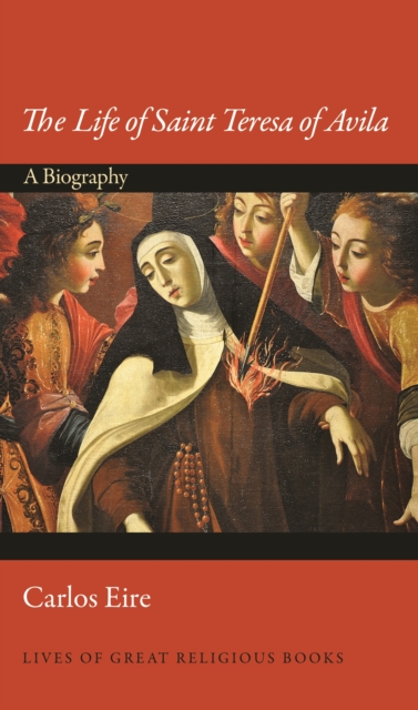 The Life of Saint Teresa of Avila : A Biography, Hardback Book