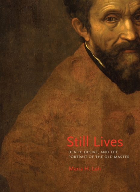 Still Lives : Death, Desire, and the Portrait of the Old Master, Hardback Book