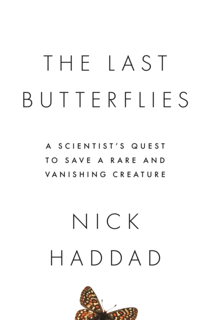 The Last Butterflies : A Scientist's Quest to Save a Rare and Vanishing Creature, Hardback Book