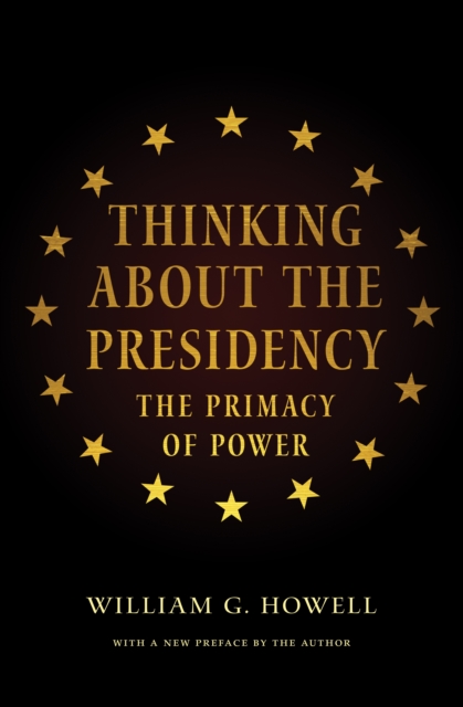 Thinking About the Presidency : The Primacy of Power, Paperback / softback Book