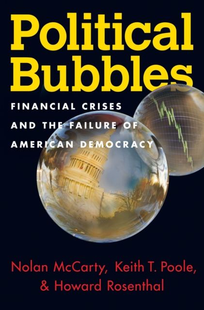 Political Bubbles : Financial Crises and the Failure of American Democracy, Paperback / softback Book
